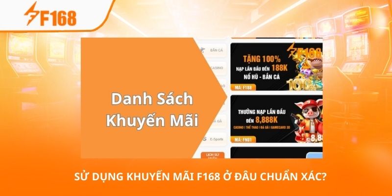 Sử Dụng Khuyến Mãi F168 Đơn Giản Và Nhanh Chóng Nhất 2 Sử dụng khuyến mãi F168 ở đâu chuẩn xác?