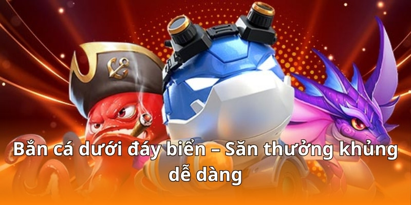 F168 Hướng Dẫn Bắn Cá Thủy Cung Đại Chiến Cực Dễ Thắng 2 Bắn cá dưới đáy biển – Săn thưởng khủng dễ dàng