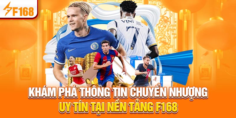 Khám phá thông tin chuyển nhượng uy tín tại nền tảng F168